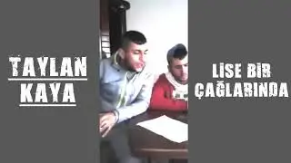 Taylan Kaya - Lise Bir Çağlarında