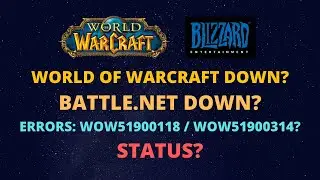 World of Warcraft Down - Wow51900118/Wow51900314 - Blizzard/Battle Net Maintenance