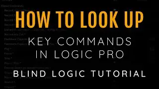 HOW TO LOOK UP KEY COMMANDS IN LOGIC PRO