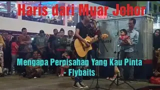 Bakat baru di jalanan, Haris dari Muar... Mengapa Perpisahan Yang Kau Pinta
