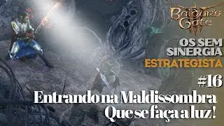 BG3 - Grupo Sem Sinergia #16: CHEGAMOS NA ESCURIDÃO | É assim que se recebem convidados?