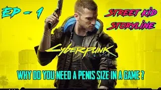 Cyberpunk 2077 Is Here | Episode - 1 | Why Do You Have Penis Size In This Game?