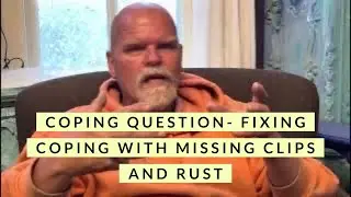 Coping question- fixing coping with missing clips and rust