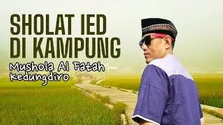 Sholat Idul Fitri di Kampung Sederhana dan Penuh Makna | Mushola Al Fatah Kedung Diro