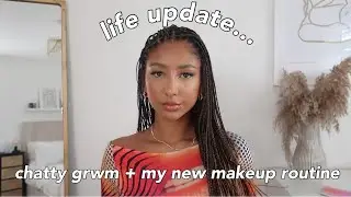 GRWM: glowy makeup routine, life update & why i haven't been posting...