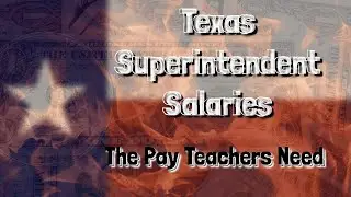 Texas Superintendent Salaries: Money Teachers Will Never See
