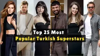 Top 25 Turkish Icons of 2025 | Most Popular Actors & Actresses