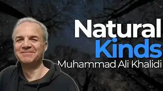 114. Muhammad Ali Khalidi | Natural Kinds