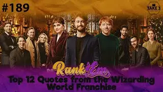 Rank' Em #189: Top 12 Movie Quotes from the Wizarding World Franchise