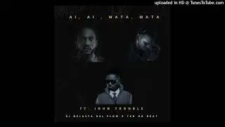 Ai Ai_ Mata Mata - Dj Nelasta Nel Flow X Teo No Beat Ft. John Trouble_160K)