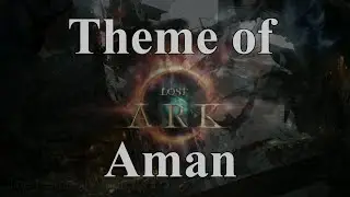Lost Ark - The theme of Aman (OST)