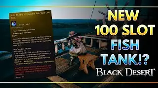 AFK Fish Longer With The NEW 100 Slot Fish Tank in Black Desert Online