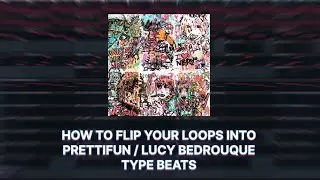 HOW TO FLIP YOUR LOOPS INTO BETTER MELODIES 