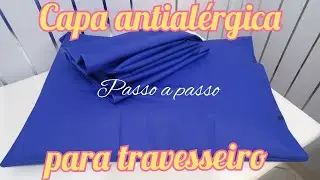 Como fazer capa antialérgica para travesseiro. Super fácil e rápido, passo a passo.