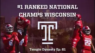 #1 Ranked National Champs Wisconsin! - Temple University Dynasty Rebuild Ep. 61 CFB25
