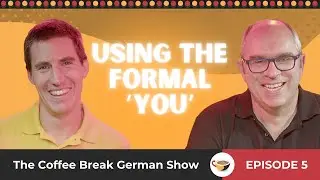 Using the formal ‘you’ | The Coffee Break German Show 1.05