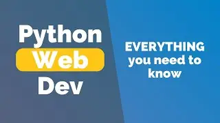 Python COMPLETE Web Development Guide [Overview of Frameworks, Tools, & Concepts]