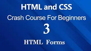 HTML and CSS 3 (HTML Forms)