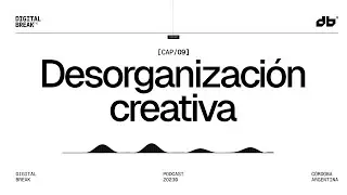 DESORGANIZACIÓN CREATIVA / Digital Break #09 @DznGio