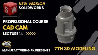SolidWorks Tutorial | Beginners to Advance 14|Lean your Design & Manufacturing | Manufacturing.pk