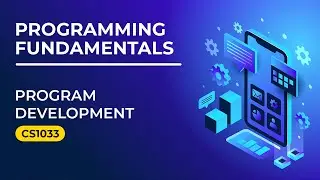 Program Development CS1033 | Programming Fundamentals
