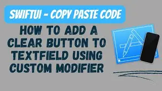 SwiftUI: How to add a clear button to TextField using custom modifier - Copy paste code - Tutorial