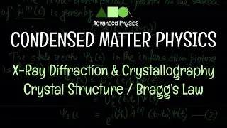 Condensed Matter Physics - X-Ray Diffraction & Crystallography : Crystal Structure / Bragg’s Law