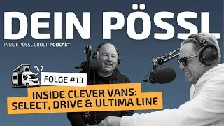Dein Pössl Podcast - Folge 13  | Inside Clever Vans #clevervans
