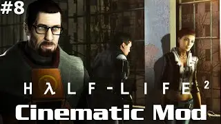 Прохождение Half-Life 2 Cinematic Mod #8