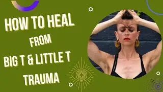 How to HEAL from Big T & little T TRAUMA | Leah Guy