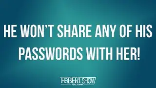 Is It Shady That He Refuses To Share Any Passwords With Her?