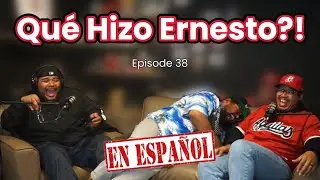 Qué Hizo Ernesto?! | Porque Because Podcast Ep.38