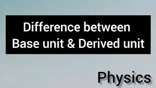 Difference between base unit and derived unit | 4 to 5 differences #difference