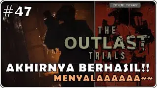 KITA GANTI STRATEGI!! |  THE OUTLAST TRIALS #47 [INDONESIA]