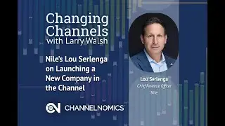 Nile’s Lou Serlenga on Launching a New Company in the Channel