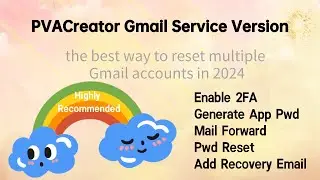 PVACreator Gmail Service Version - the best way to reset multiple Gmail accounts in 2024
