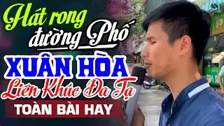 XUÂN HÒA Hát Rong Làm Thổn Thức Triệu Người Nghe ➤ Lk Đa Tạ, Đắp Mộ Cuộc Tình