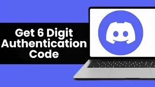 How to Get 6 Digit Authentication Code on Discord