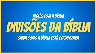 Conhecendo a Bíblia em inglês - Como a Bíblia está Organizada? - Inglês para Cristãos
