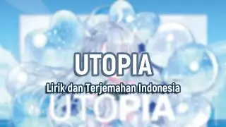 UTOPIA / Amatsuka Uto Lyrics (Romaji & Indonesia)