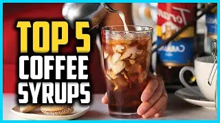 Top 5 Best Coffee Syrups In 2024