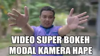 Trik Bikin Video Bokeh Tanpa Kamera DSLR ataupun Kamera Mirrorless tapi Cukup Pakai Kamera Hape
