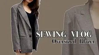 Oversized Blazer [ Sewing Vlog ]