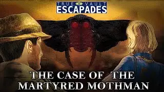 The Case of The Martyred Mothman (True Vault Escapades: A Fallout Audio Drama)