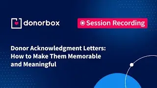 Donor Acknowledgment Letters: How to Make Them Memorable and Meaningful
