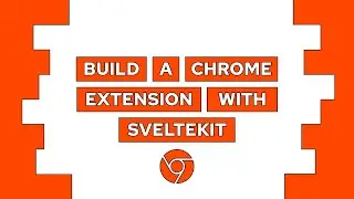 How To Build A Chrome Extension with SvelteKit (Step-By-Step)