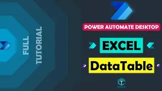 Excel and DataTable Activities in Power Automate Desktop: A Detailed Explanation | Full Tutorial