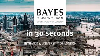 Why study at Bayes Business School in 30 Seconds | INTO City
