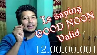 Is Saying GOOD NOON Valid?? || Meaning of am & pm || English Etiquette ||