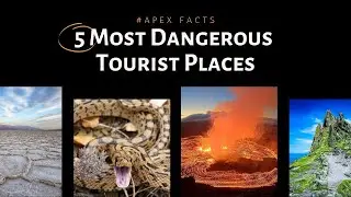 Top 5 Most Dangerous Tourist Places You Should Think Twice Before Visiting | Apex Facts